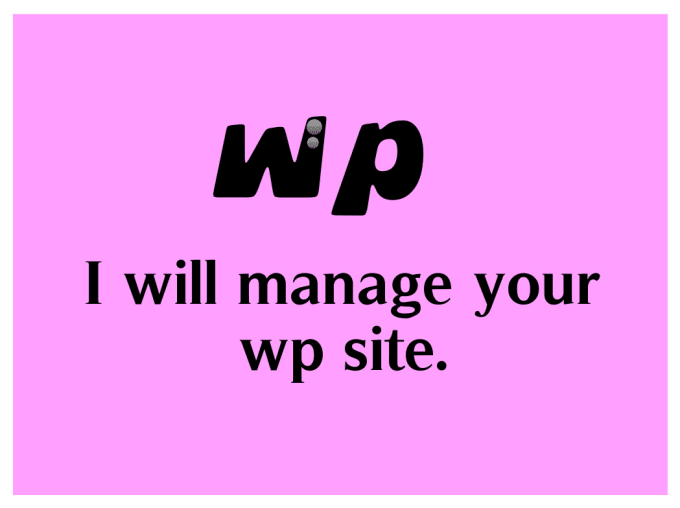 Gig Preview - Manage your wordpress website, create,update posts as needed