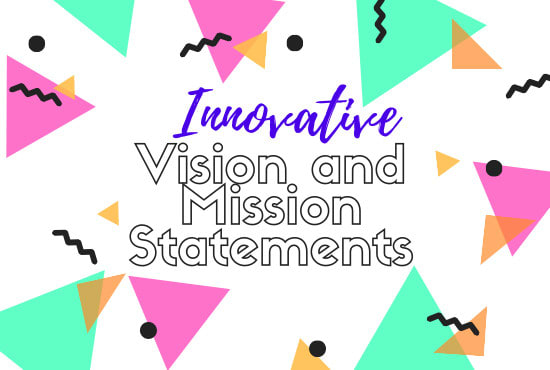 Gig Preview - Help you write an innovative vision and mission statement