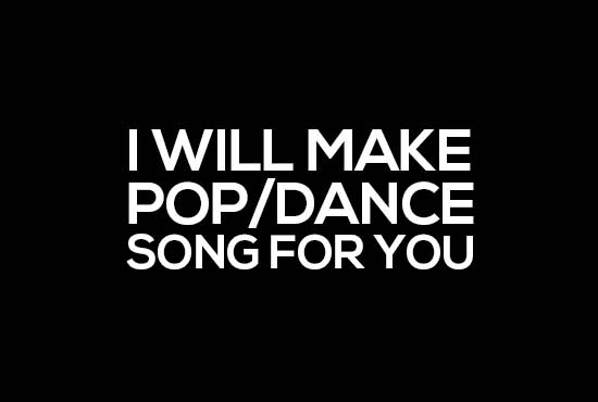 Gig Preview - Make a pop or dance music song for you