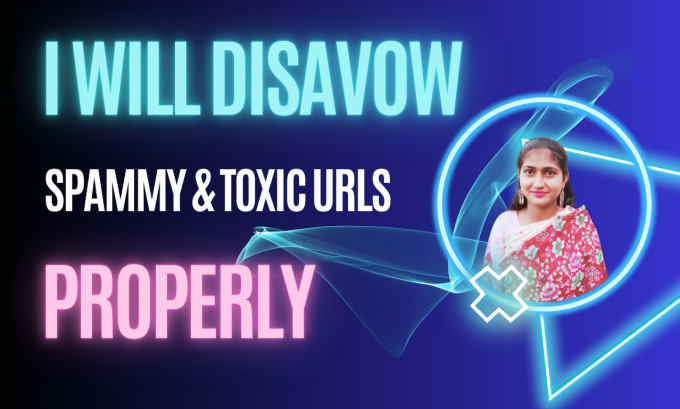 Gig Preview - Disavow spammy or toxic backlinks to your website