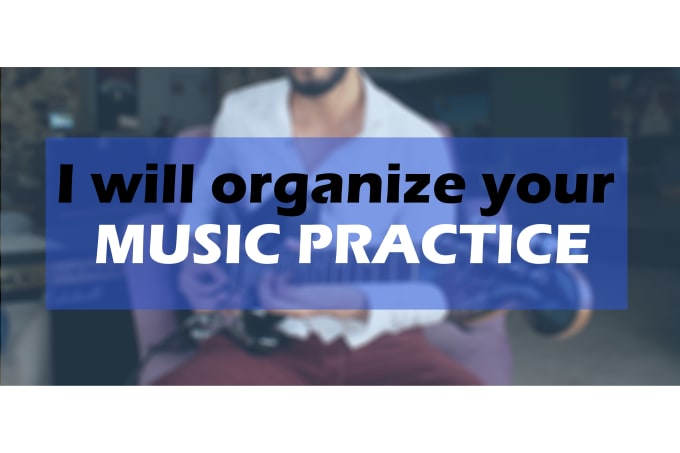 Gig Preview - Help you to organize a planning of 1 week of music practice