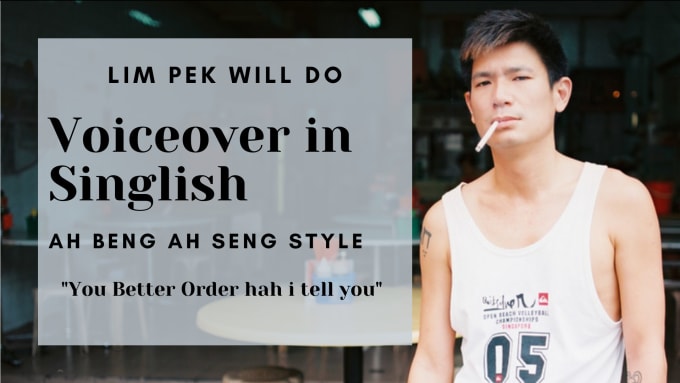 Gig Preview - Record singlish funny asian english voice over like ah beng