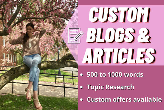 Gig Preview - Write a custom blog or article to fit your needs