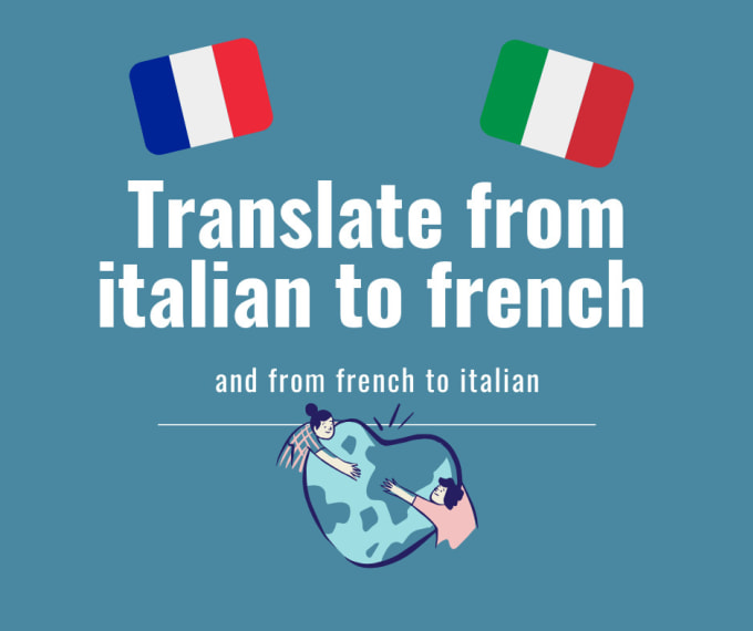 Gig Preview - Translate from italian to french and from french to italian