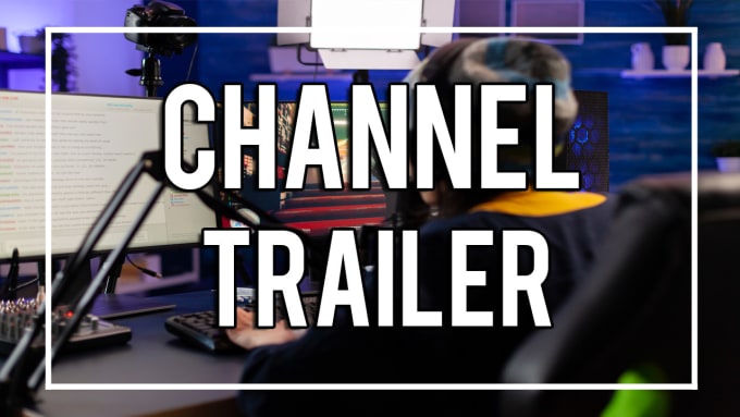 Gig Preview - Make you a twitch channel trailer