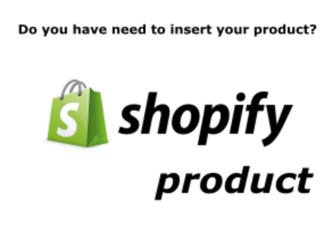 Gig Preview - Insert in your shopify store products editing and listing