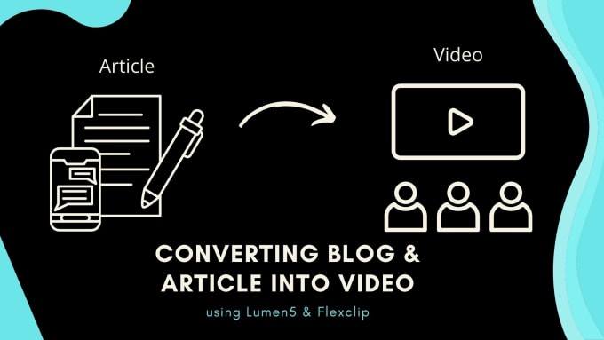 Gig Preview - Convert your blog into video using lumen5 and flexclip