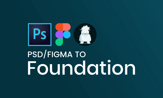 Gig Preview - Convert PSD, figma to zurb foundation