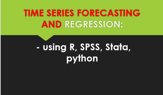 Gig Preview - Offer time series forecasting and regression analysis using r, spss