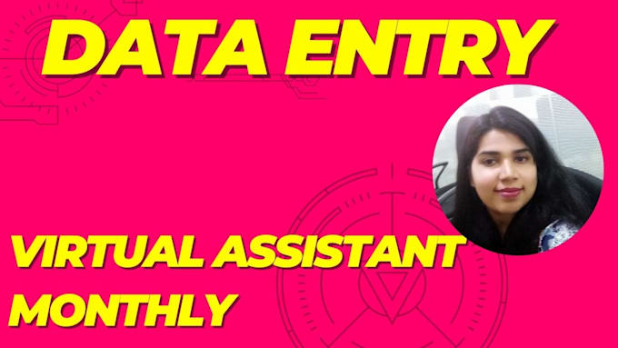 Gig Preview - Be virtual assistant for data entry monthly support