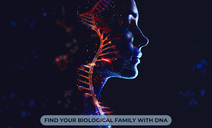 Gig Preview - Find your biological family using genetic genealogy and dna