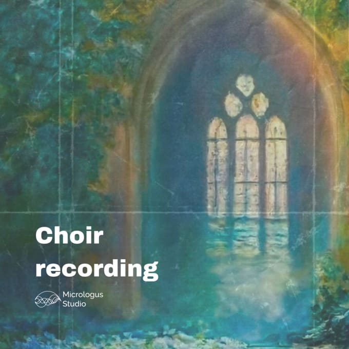 Gig Preview - Deliver a professional choir recording