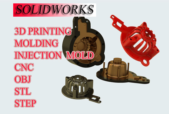 Gig Preview - Do 3d moldings and 3d printable models in solidworks