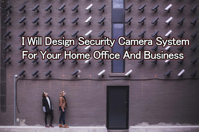 Gig Preview - Design your security cctv and IP camera system