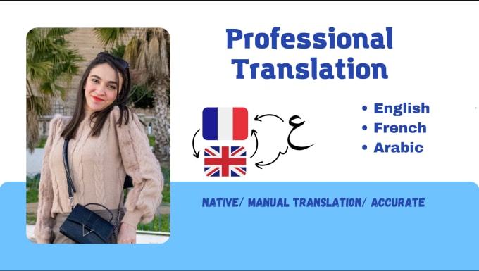 Gig Preview - Translate any type of text to and from english,french and only from arabic