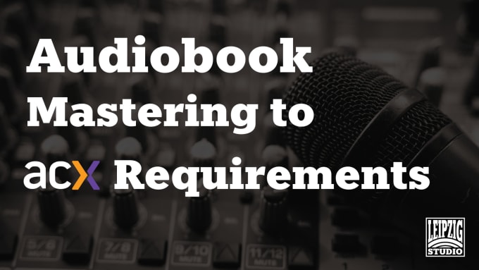 Gig Preview - Master your audiobook to meet acx requirements