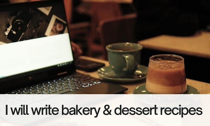 Gig Preview - Write bakery and dessert recipes