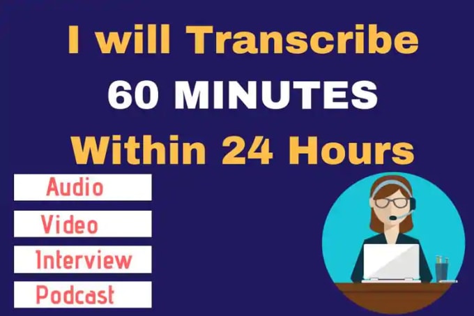 Gig Preview - Do 60 minutes transcription of audio or video