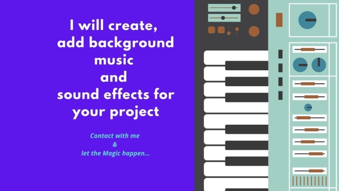 Gig Preview - Create, add background music and sound effects for your project in 5 hours