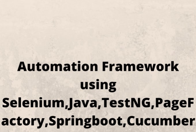 Gig Preview - Automation framework using selenium,java,springboot,cucumber