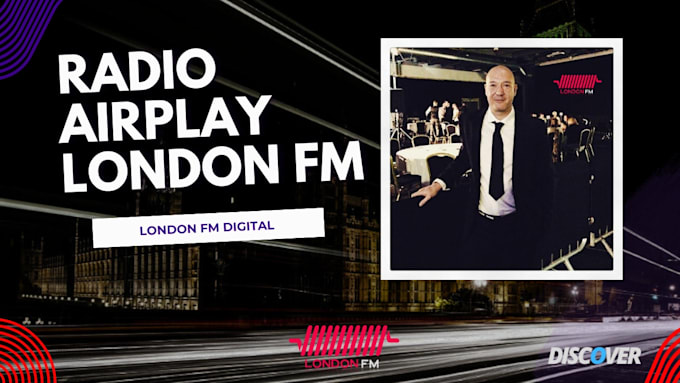 Gig Preview - Do a radio airplay promotion to london fm digital radio