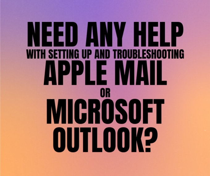 Gig Preview - Troubleshoot, setup emails on outlook, apple mail remotely