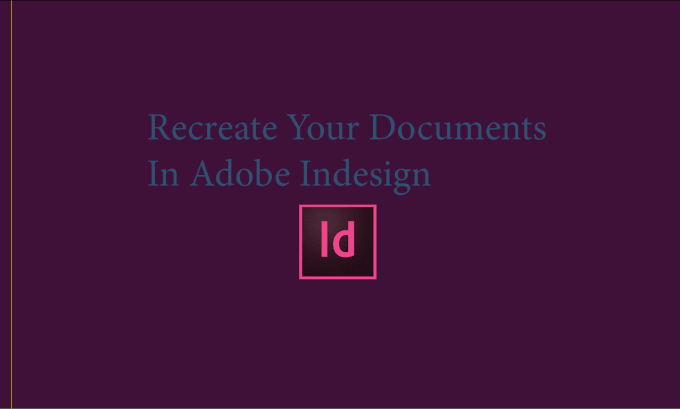 Gig Preview - Recreate your documents in adobe indesign