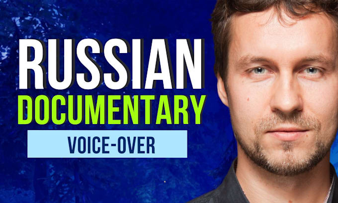 Gig Preview - Record a russian male documentary narration