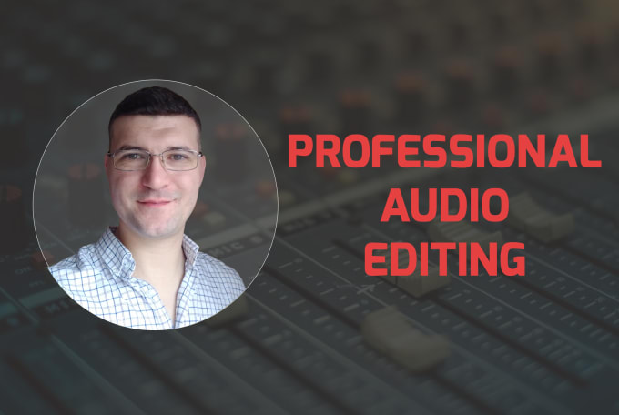 Gig Preview - Provide any audio editing for you