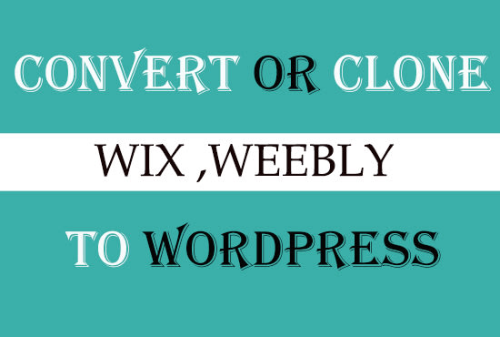 Gig Preview - Convert copy or clone wix, weebly to wordpress website