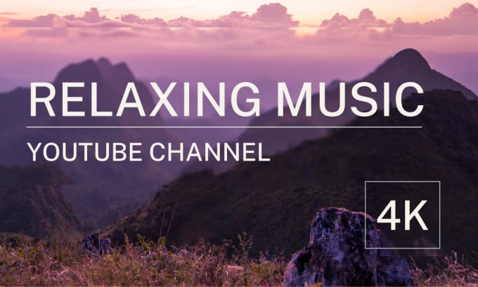 Gig Preview - Create youtube channel 4k relaxing meditation music videos