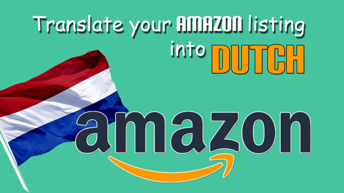 Gig Preview - Translate your amazon listing into dutch