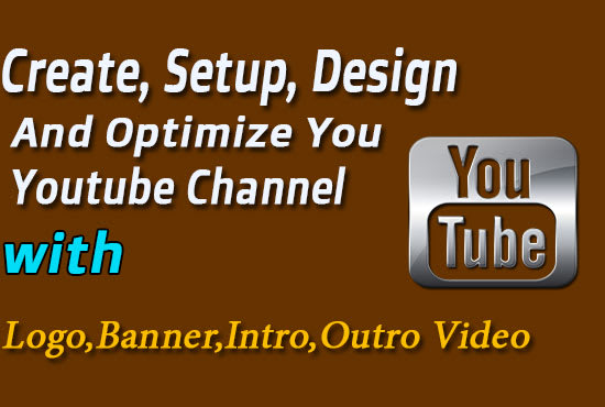 Gig Preview - Create, setup, design, optimize your youtube channel