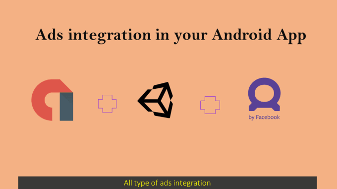 Gig Preview - Do android ads integration for admob, facebook, and unity