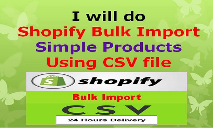 Gig Preview - Do shopify bulk import simple products using CSV files and upload product