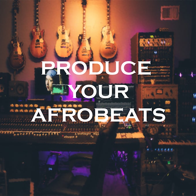 Gig Preview - Produce amazing afrobeats instrumental