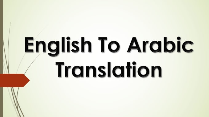 Gig Preview - Translate from english to arabic and from arabic to english