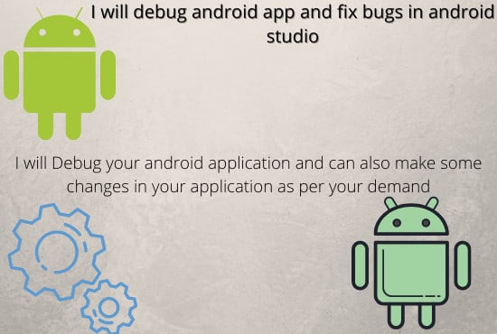 Gig Preview - Debug android app and fix bugs in android studio