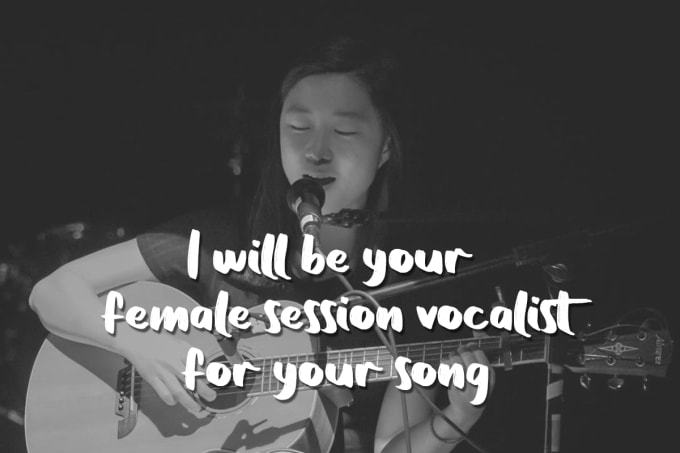 Gig Preview - Be your female session vocalist for your song