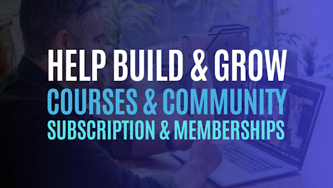 Gig Preview - Our agency will build grow membership community subscription course coaching mastermind website