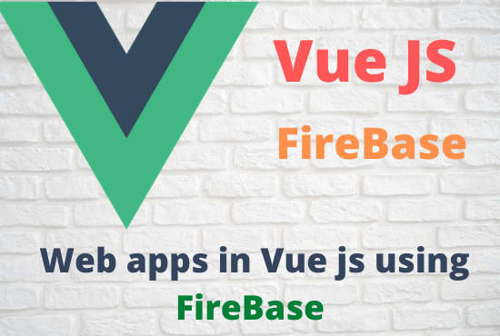 Gig Preview - Develop web applications in vue js using firebase