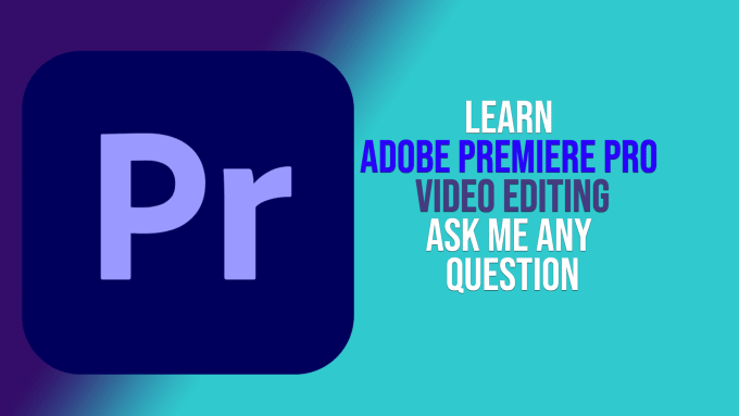 Gig Preview - Teach adobe premiere pro video editing professionally