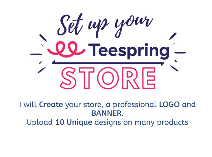 Gig Preview - Create and set up teespring store and add  unique designs