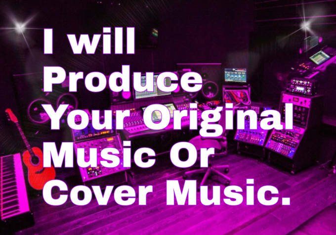 Gig Preview - Produce your original music or cover music