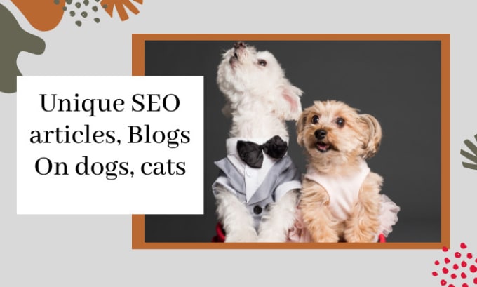 Gig Preview - Write unique SEO articles, blogs on dogs, cats, and all pets