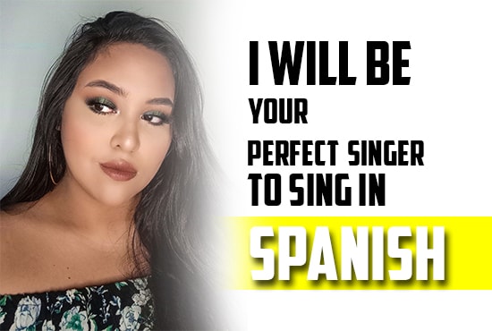 Gig Preview - Be your perfect singer to sing in spanish