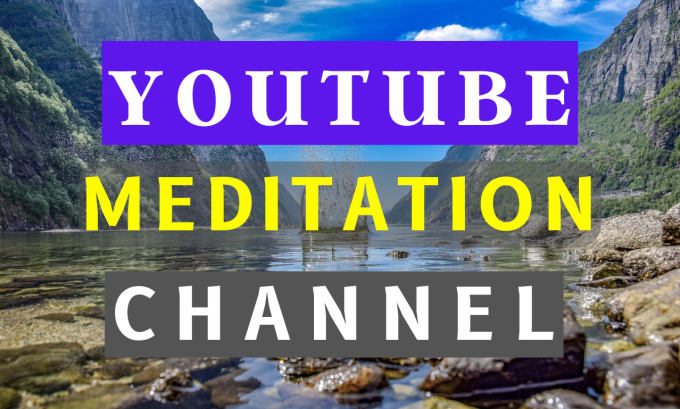 Gig Preview - Create youtube channel 30 relaxing meditation music videos