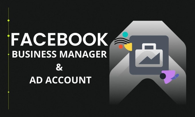 Gig Preview - Create and manage facebook business manager account and ad account