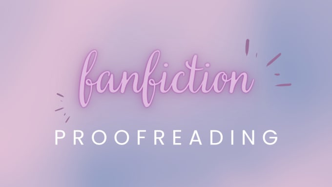 Gig Preview - Proofread your fan fiction