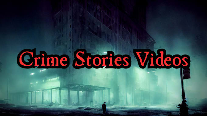 Gig Preview - Make and edit crime, dark , creepy haunted videos and story